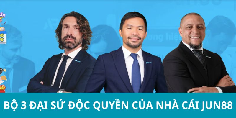 Bộ 3 đại sứ độc quyền của nhà cái Jun88